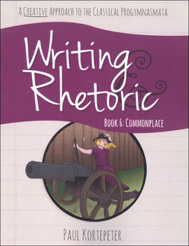 Writing & Rhetoric Book 6: Commonplace Student Edition