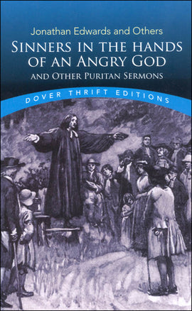 Sinners in the Hands of an Angry God and Other Puritan Sermons