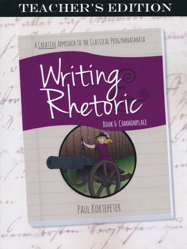 Writing & Rhetoric Book 6: Commonplace Teacher's Edition