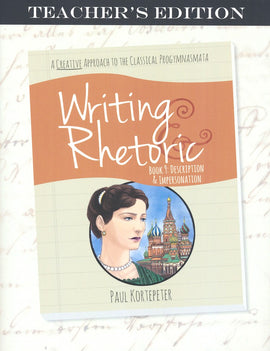 Writing & Rhetoric Book 9: Description & Impersonation Teacher's Edition