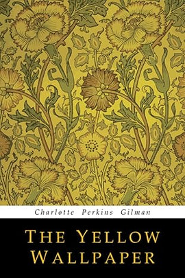 The Yellow Wallpaper