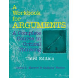 A Workbook for Arguments: A Complete Course in Critical Thinking